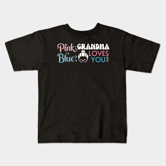 Cute Pink Or Blue Grandma Loves You. Baby Gender Reveal Baby Shower Mother's Day Grandma Love Kids T-Shirt by Motistry